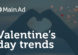 MainAd Valentine's Day trends